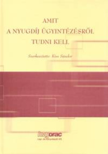 Kiss Sndor  (szerk.) - Amit a nyugdj gyintzsrl tudni kell