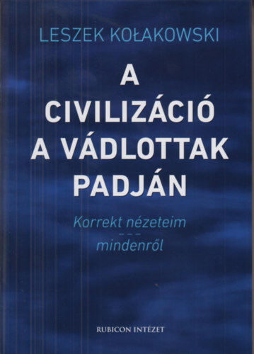 Leszek Kolakowski - A civilizci a vdlottak padjn
