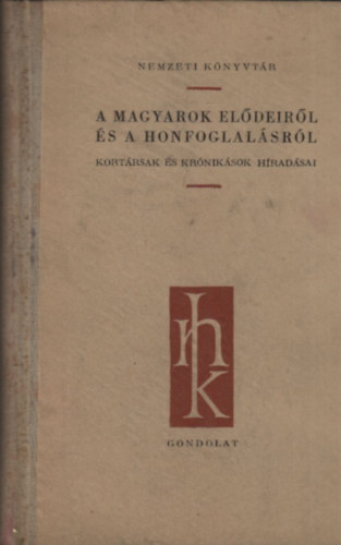 Gy�rffy Gy�rgy  (szerk.) - A magyarok el�deir�l �s a honfoglal�sr�l - Kort�rsak �s kr�nik�sok h�rad�sai