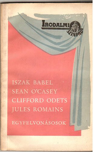 S. O'Casey, C. Odets, J. Romains I. Babel - Egyfelvonsosok