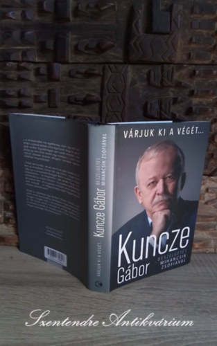 Kuncze Gábor - Várjuk ki a végét... - Beszélgetés Mihancsik Zsófiával (saját képpel!)