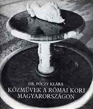 Dr. Póczy Klára - Közművek a római kori Magyarországon