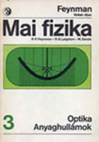 Feynman; Leighton; Sands - Mai fizika 3.: Optika - Anyaghullámok