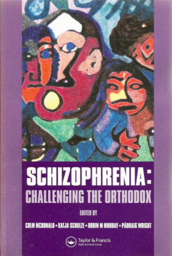 Robin M Murray - Schizophrenia: Challenging the Orthodox