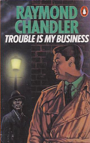 Raymond Chandler - Trouble is my business