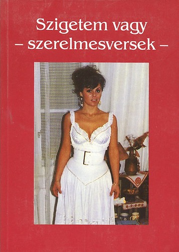 M�r� �va dr.  (szerk.) - Szigetem vagy - Szerelmesversek