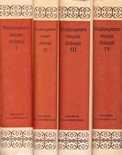 William Shakespeare - William Shakespeare �sszes dr�m�i I-IV. (Kir�lydr�m�k, V�gj�t�kok, Trag�di�k, Sz�nm�vek)