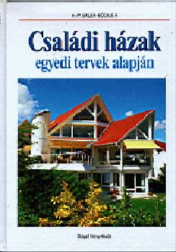 Ford.: Horvth Zsuzsa Hans-Peter Bauer-Bckler - Csaldi hzak egyedi tervek alapjn - TLETEK SAJT HZUNK PTSHEZ (Korszer ignyek; Faszerkezetek; Napimdoknak; Kilts minden oldalra; Hz a termszet ln; Mediterrn ihlets; Lebegve a hegyoldalon; Jtk a formkkal..