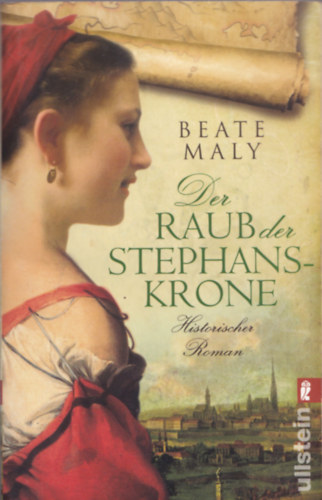 Beate Maly - Der Raub der Stephanskrone.