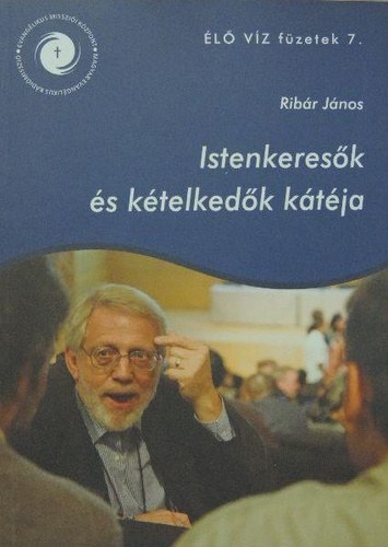 Ribár János - Istenkeresők és kételkedők kátéja