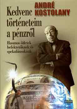 André Kostolany - Kedvenc történeteim a pénzről