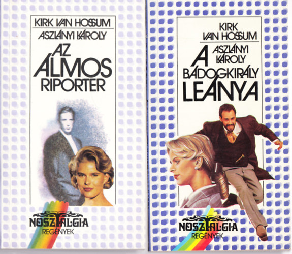 Aszlányi Károly (Kirk van Hossum) - Az álmos riporter + A bádogkirály leánya (2 kötet)