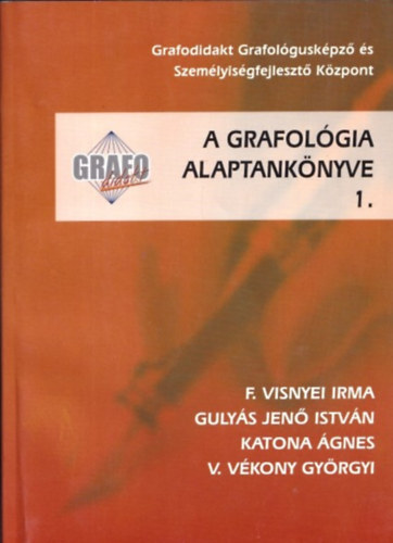 Gulyás Jenő István, Katona Ágnes, V. Vékony Györgyi F. Visnyei Irma - A grafológia alaptankönyve 1.