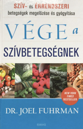 Joel Fuhrman, M.D. - Vége a szívbetegségnek
