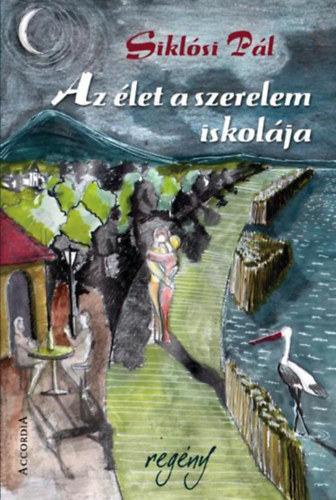 Sikl�si P�l - AZ �LET A SZERELEM ISKOL�JA