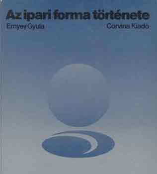 Ernyey Gyula - Az ipari forma t�rt�nete