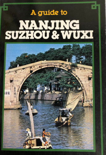 Caroline Courtauld - A guide to Nanjing Suzhou & Wuxi