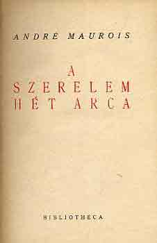 Andr� Maurois - A szerelem h�t arca