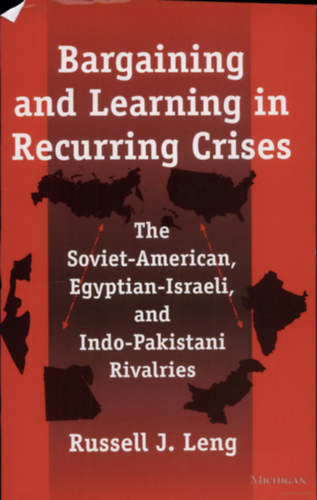 Russell J. Leng - Bargaining and Learning in Recurring Crises (Alkudoz�s �s tanul�s visszat�r� v�ls�gokban)