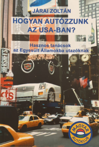 J�rai Zolt�n - Hogyan aut�zzunk az USA-ban? - Hasznos tan�csok az USA-ba utaz�knak