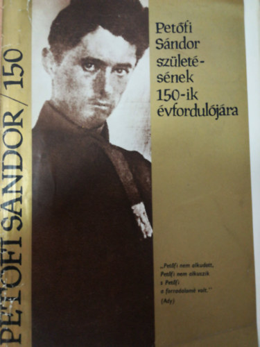 Pet�fi S�ndor/150 - Pet�fi S�ndor sz�let�s�nek 150-ik �vfordul�j�ra