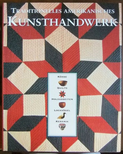 Robert Shaw - Traditionelles Amerikanisches Kunsthandwerk ("Hagyom�nyos amerikai k�zm�ves mesters�gek" n�met nyelven)