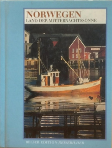 Martin Schulte-Kellinghaus Erich Spiegelhalter - Norwegen: Land der Mitternachtssonne (Belser Edition Reisebilder)