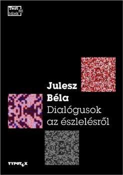 Julesz Bla - Dialgusok az szlelsrl