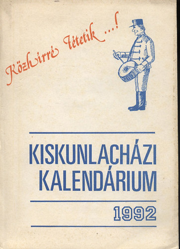 G�l R�za - K�zh�rr� t�tetik... Kiskunlach�zi kalend�rium 1992