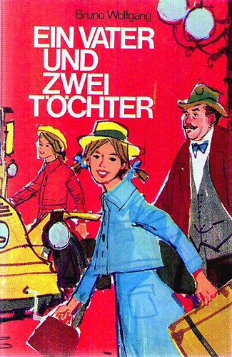 Bruno Wolfgang - Ein Vater und Zwei Tchter