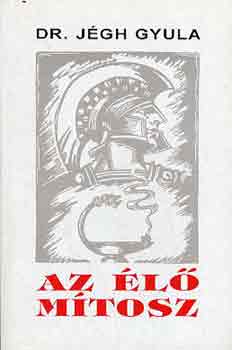 Dr. Jgh Gyula - Az l mtosz