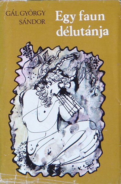 Gál György SÁndor - Egy faun délutánja (Claude Debussy életregénye)