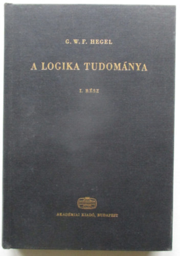 G.W.F. Hegel - A logika tudom�nya I.