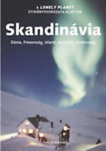 Skandinávia- Dánia, Finnország, Izland, Norvégia, Svédország (Lonely Planet alapján)