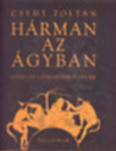Csehy Zoltn - Hrman az gyban / Grg s latin erotikus versek