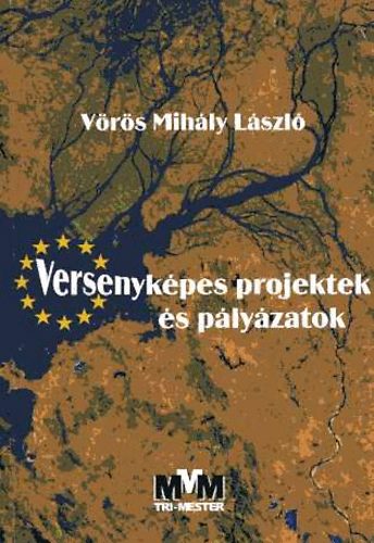 Vörös Mihály László dr. - Versenyképes projektek és pályázatok