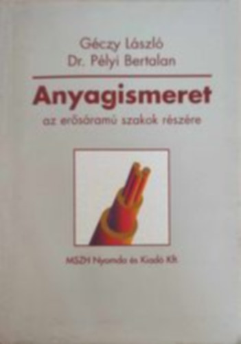 Dr. P�lyi Bertalan G�czy L�szl� - Anyagismeret az er�s�ram� szakok r�sz�re