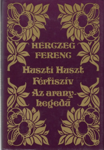 Herczeg Ferenc - Huszti Huszt-Frfiszv-Az aranyheged