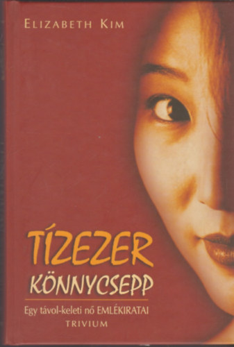 Elizabeth Kim - Tzezer knnycsepp - Egy tvol-keleti n emlkiratai