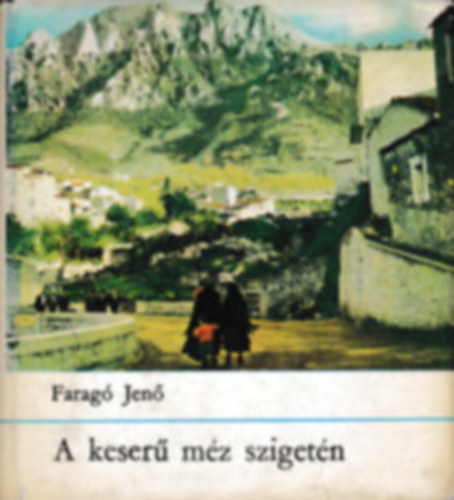 Faragó Jenő - A keserű méz szigetén