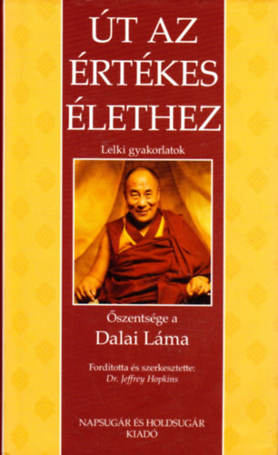 Dalai Láma - Út az értékes élethez - Lelki gyakorlatok