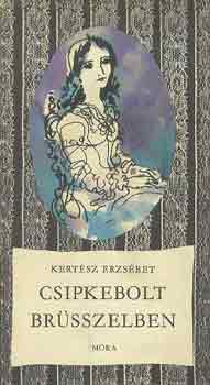 Kert�sz Erzs�bet - Csipkebolt Br�sszelben