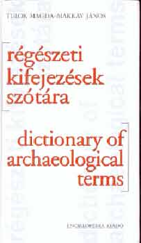 Makkay János Tulok Magda - Régészeti kifejezések szótára - angol-magyar, magyar-angol