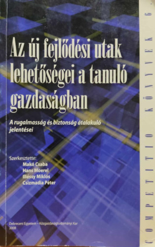Hans Moerel, Illssy Mikls, Csizmadia Pter Mak Csaba - Az j fejldsi utak lehetsgei a tanul gazdasgban (Competitio knyvek 6.)