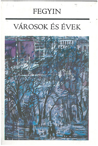 Konsztantyin Fegyin - v�rosok �s �vek