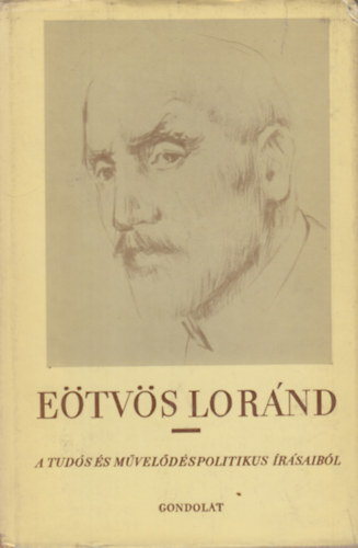 Gondolat Kiad� - E�tv�s L�r�nd  A tud�s �s m�vel�d�spolitikus �r�saib�l