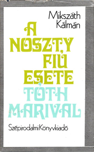 Mikszth Klmn - A Noszty fi esete Tth Marival
