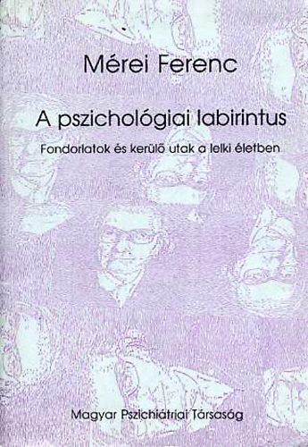 Mrei Ferenc - A pszicholgiai labirintus  Fondorlatok s kerlutak a lelki letben