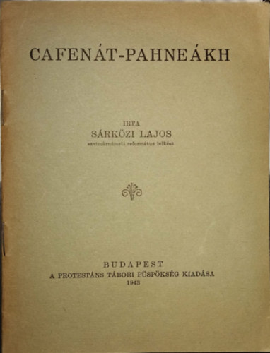 SZERZŐ Sárközi Lajos (Szatmárnémeti református lelkész) - Cefenát - Pahneákh