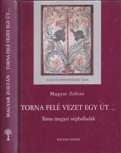 Magyar Zolt�n - Torna fel� vezet egy �t... - Torna megyei n�pballad�k